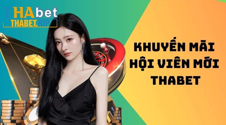 Khuyến mãi cho hội viên mới Thabet