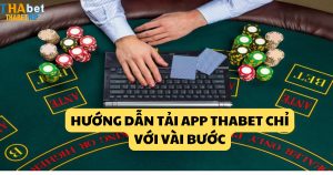 Tải app Thabet: Hướng dẫn chi tiết các bước đơn giản 