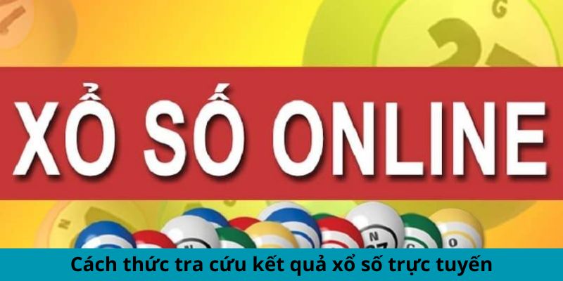 Cách thức tra cứu kết quả xổ số trực tuyến