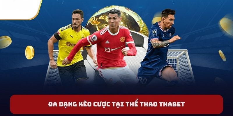 Đa dạng kèo cược tại thể thao Thabet