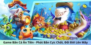 Game bắn cá ăn tiền