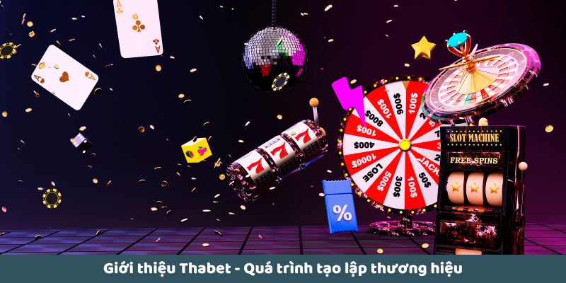 Giới thiệu Thabet - Quá trình tạo lập thương hiệu