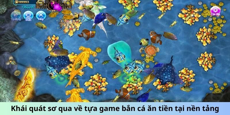 Khái quát sơ qua về tựa game bắn cá ăn tiền tại nền tảng