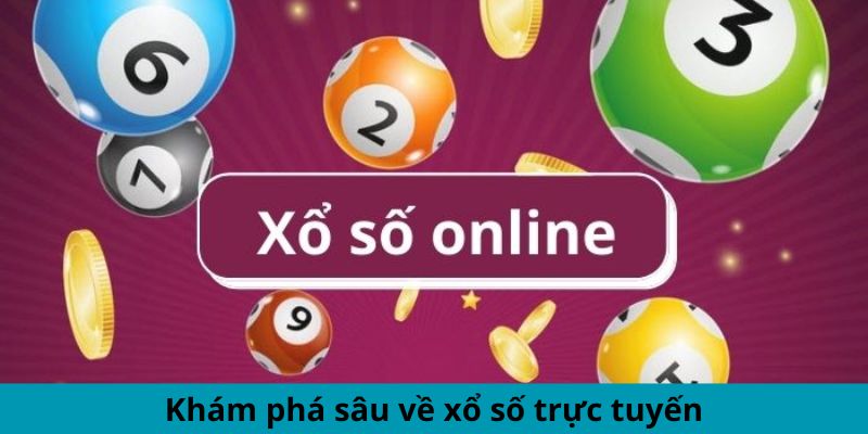 Khám phá sâu về xổ số trực tuyến