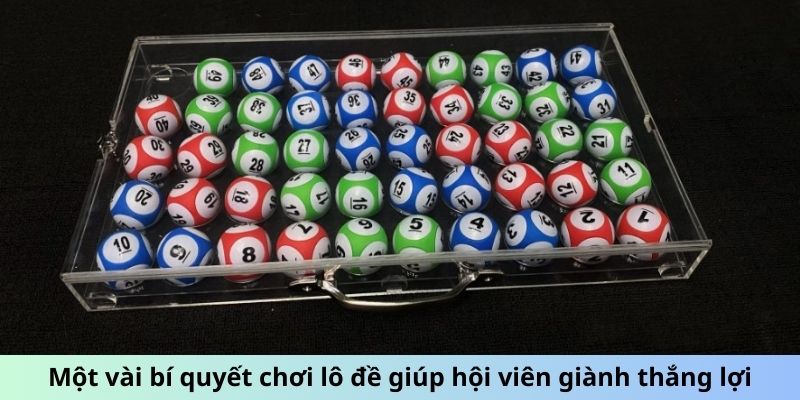 Một vài bí quyết chơi lô đề giúp hội viên giành thắng lợi