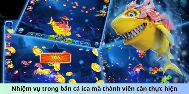 Nhiệm vụ trong bắn cá ica mà thành viên cần thực hiện