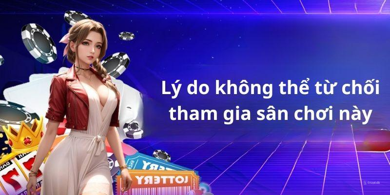 Lý do không thể từ chối tham gia sân chơi này