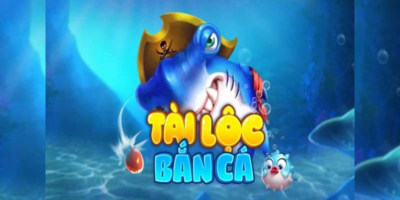 Bắn cá tài lộc đang rất hấp dẫn người chơi bởi nhiều tính năng và vật phẩm